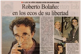 Roberto Bolaño: en los ecos de su libertad.