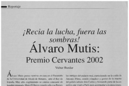 Recia la lucha, fuera las sombras! Alvaro Mutis, Premio Cervantes 2002