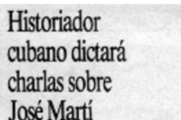Historiador cubano dictará charlas sobre José Martí