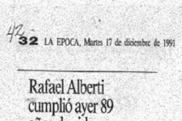 Rafael Alberti cumplió ayer 89 años de vida.
