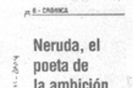 Neruda, el poeta de la ambición