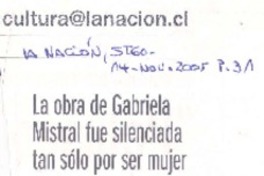 La Obra de Gabriela Mistral fue silenciada tan solo por ser mujer