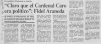 "Claro que el Cardenal Caro era político": Fidel Araneda.