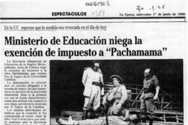 Ministerio de Educación niega la exención de impuesto a "Pachamama"  [artículo].