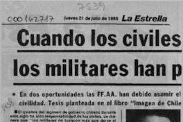 Cuando los civiles de Chile han fracasado, los militares han pagado los platos rotos  [artículo].