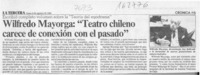 Wilfredo Mayorga, "Teatro chileno carece de conexión con el pasado"  [artículo].