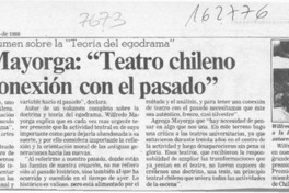 Wilfredo Mayorga, "Teatro chileno carece de conexión con el pasado"  [artículo].