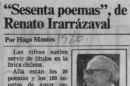 "Sesenta poemas", de Renato Yrarrázabal  [artículo] Hugo Montes.