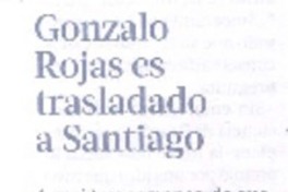 Gonzalo Rojas es trasladado a Santiago