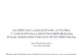 La espectacularización de la colonia y fundación de la identidad republicana en Las tradiciones peruanas de Ricardo Palma  [artículo] Luz Angela Martínez.