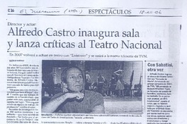 Alfredo Castro inaugura sala y lanza críticas al Teatro Nacional  [artículo] Verónica Marinao.