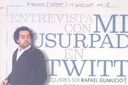 Entrevista con mi usurpador en Twitter (entrevista)  [artículo] Rafael Gumucio.