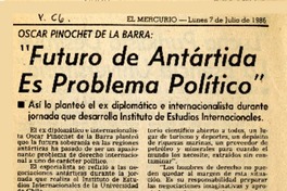 Oscar Pinochet de la Barra, "Futuro de Antártida es problema político"  [artículo].