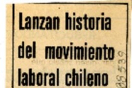 Lanzan historia del movimiento laboral chileno  [artículo].