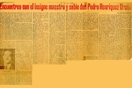 Encuentros con el insigne maestro y sabio don Pedro Henríquez Ureña  [artículo] Alfonso Reyes.