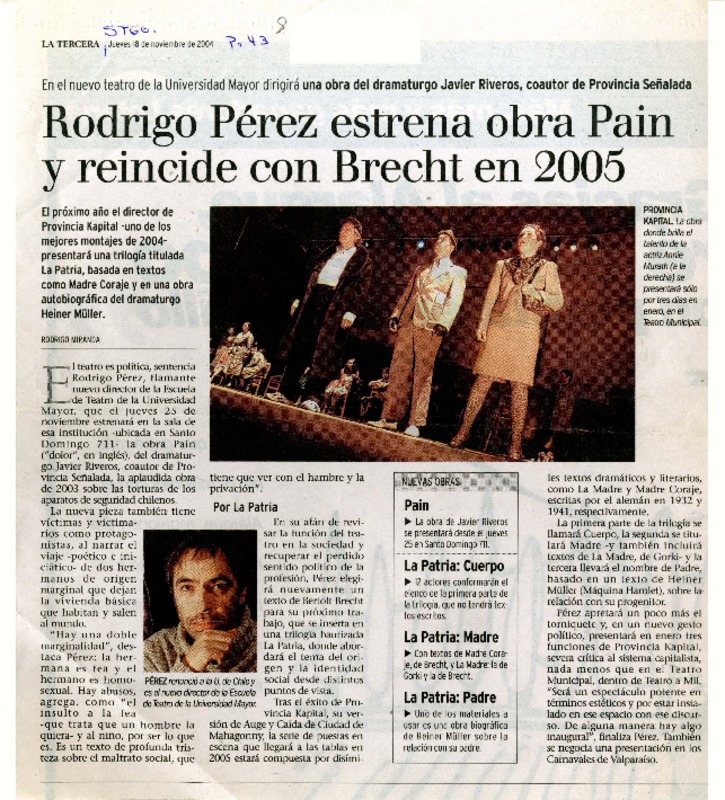 Rodrigo Pérez estrena obra Pain y reincide con Brecht en 2005  [artículo] Rodrigo Miranda.