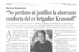 "No perdono ni justifico la aberrante conducta del ex brigadier Krassnoff" (entrevista)  [artículo] Mario Rodríguez Órdenes.