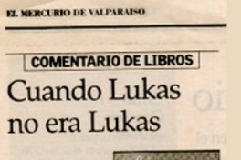 Cuando Lukas no era Lukas  [artículo] Ximena Ceardi.