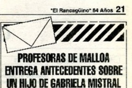 Profesoras de Malloa entrega antecedentes sobre un hijo de Gabriela Mistral  [artículo] Juan Nuñez Vazquez.