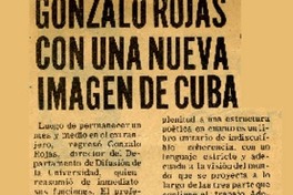 Gonzalo Rojas con una nueva imagen de Cuba.  [artículo]