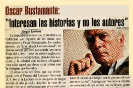 Oscar Bustamante : "Interesan las historias y no los autores"  [artículo] Sergio Tanhnuz.