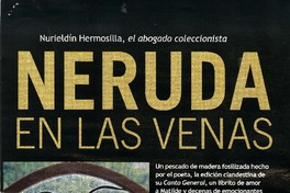 Neruda en las venas Nurieldín Hermosilla, el abogado coleccionista [artículo] :