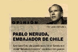 Pablo Neruda, embajador de Chile  [artículo] José Weinstein.