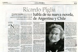 Ricardo Piglia habla de su nueva novela, de Argentina y Chile (entrevista)  [artículo] Alicia Rinaldi.