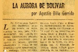 La aurora de Bolívar  [artículo] Agustín Billa Garrido.