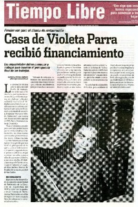 Casa de Violeta Parra recibió financiamiento  [artículo] Patricia Fierro Jiménez.