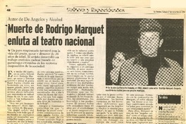 Muerte de Rodrigo Marquet enluta al teatro nacional  [artículo] Leopoldo Pulgar I.