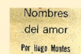 Nombres del amor  [artículo] Hugo Montes.