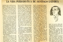 La vida periodística de Santiago Labarca.  [artículo]