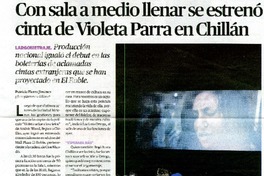 Con sala a medio llenar se estrenò cinta de Violeta Parra en Chillàn  [artículo] Patricia Fierro Jimènez.