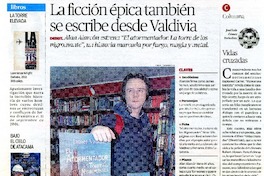 La ficciòn èpica tambièn se escribe desde Valdivia  [artículo] Daniel Navarrete A.
