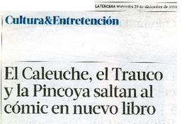 El Caleuche, el Trauco y la Pincoya saltan al còmic en nuevo libro  [artículo] Andrès Gòmez Bravo.