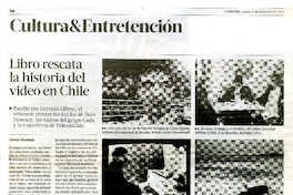 Libro rescata la historia del video en Chile  [artículo] Denisse Espinoza.