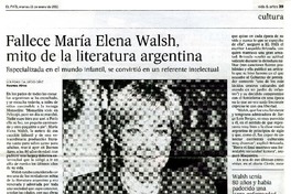 Fallece Marìa Elena Walsh, mito de la literatura argentina  [artículo] Soledad Gallego Dìaz.