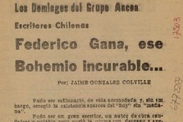 Federico Gana, ese bohemio incurable...  [artículo] Jaime González Colville.