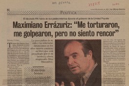 Maximiano Errázuriz: "Me torturaron, me golpearon, pero no siento rencor" : [entrevistas] [artículo] Marianela Cisternas.