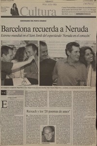 Barcelona recuerda a Neruda Estreno mundial en el Saint Jordi del espectáculo "Neruda en ele corazón" [artículo] :