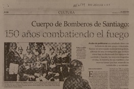 Cuerpo de Bomberos de Santiago: 150 años combatiendo el fuego  [artículo] María Soledad Ramírez R.