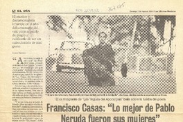 Francisco Casas: "Lo Mejor de Pablo Neruda fueron sus mujeres"  [artículo] Carlos Vergara.