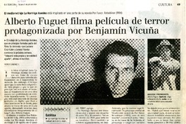 Alberto Fuguet filma película de terror protagonizada por Benjamín Vicuña  [artículo] Rodrigo González.