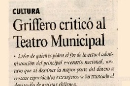 Griffero criticó al Teatro Municipal.  [artículo]