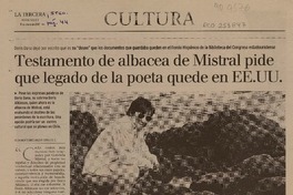 Testamento de albacea de Mistral pide que legado de la poeta quede en EE.UU.  [artículo]Elisa Montesinos.