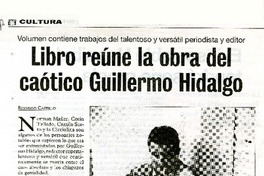 Libro reúne la obra del caótico Guillermo Hidalgo  [artículo] Rodrigo Castillo.