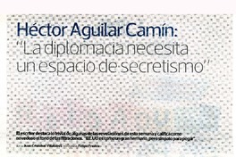 Doctor Héctor Aguilar Camín : "la diplomacia necesita un espacio de secretismo" (entrevista) [artículo] Juan Cristóbal Villalobos.