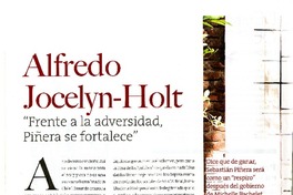 "Frente a la adversidad, Piñera se fortalece"(entrevista)  [artículo] Alfredo Jocelyn-Holt