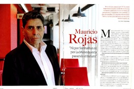 Mauricio Rojas "ni por Sanhattan ni por La Moneda está pasando el futuro" : [artículo] : Mauricio Rojas ; [entrevistado] por Óscar Sepúlveda.